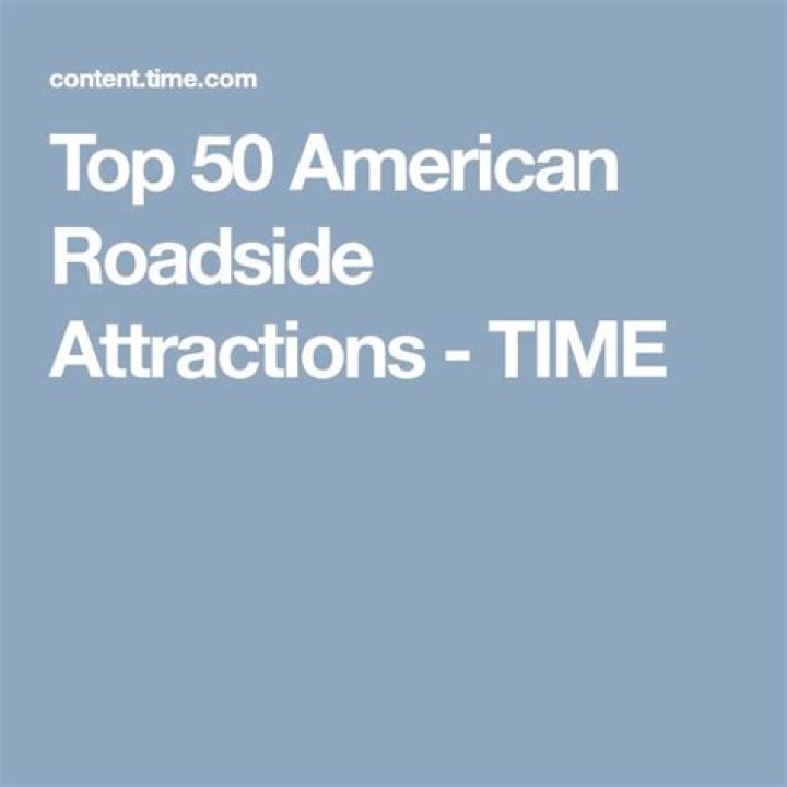 Top 50 American Roadside Attractions