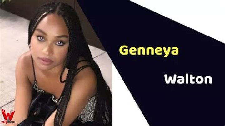 Who is Genneya Walton? Age, Biography, Net Worth, Height Boyfriend